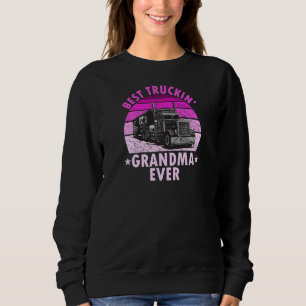 Womens Best Truckin Grandma Ever  Truck Driver Tru Sweatshirt