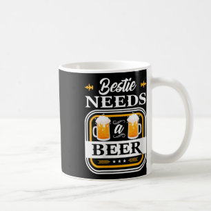 Womens Bestie Needs A Beer Bride And Groom Drinker Coffee Mug