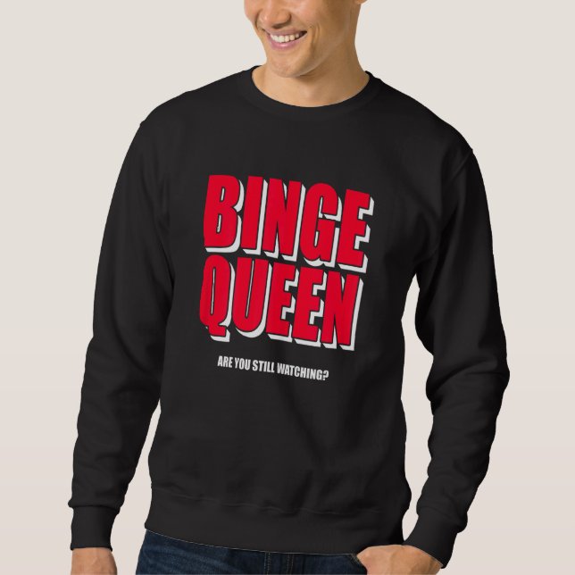 Womens Binge Queen  Streaming  Tv Sweatshirt (Front)