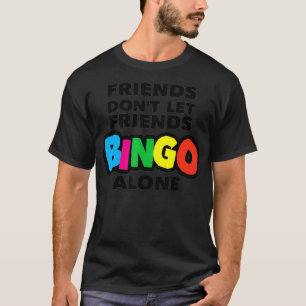 Womens bingo, Friends don't let friends bingo alon T-Shirt