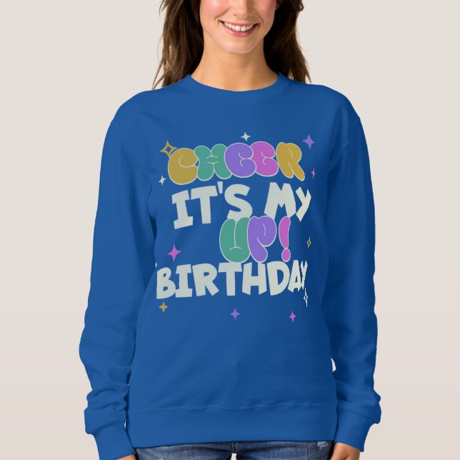 WOMEN'S BIRTHDAY CHEER UP SWEATSHIRT  (Front)