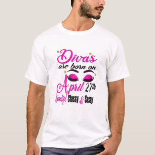Womens Birthday Girl Divas Are Born On April 27Th T-Shirt