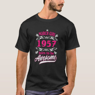 Womens Birthday Vintage Apparel March 1957 Born To T-Shirt
