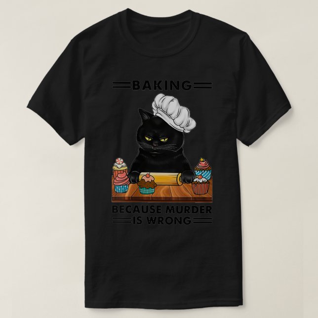 Womens Black Cat Baking because murder is wrong ca T-Shirt (Design Front)