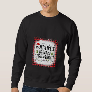 Womens Bleached Most Likely To Make Spirits Bright Sweatshirt