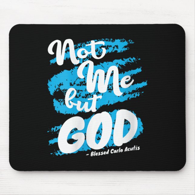 Womens Blessed Carlo Acutis Prayer Not Me Catholic Mouse Pad (Front)