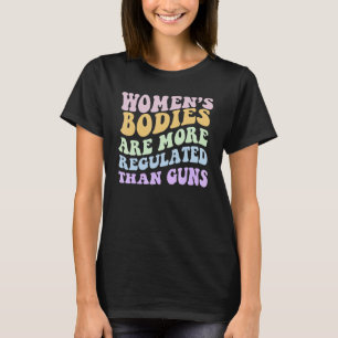 Women's Bodies Are More Regulated Than Guns Roe Sc T-Shirt