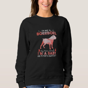 Womens Boerboel Mum Said Baby Boerboel Dog Chris Sweatshirt