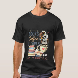 Womens Books Coffee & Owls Are My Happy Place V T-Shirt