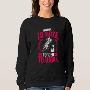 Womens Born To Race Forced To Work Horse Riding Ro Sweatshirt