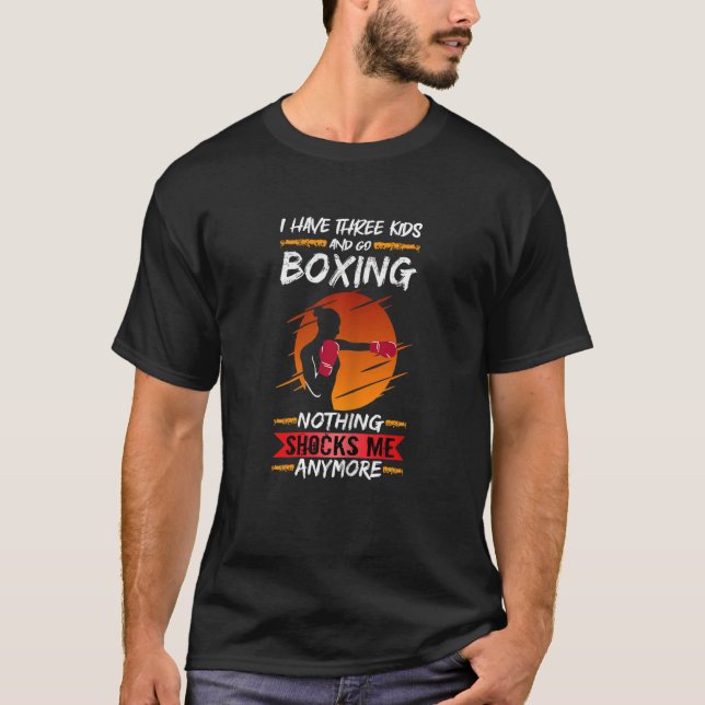 Womens Boxer Fighter Gym I Have Three Kids And Go  T-Shirt (Front)