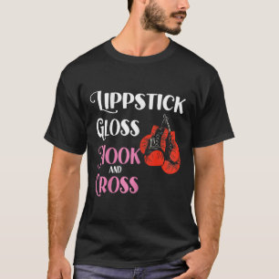 Womens Boxing Mma Kickboxing Lipstick Gloss Hock A T-Shirt