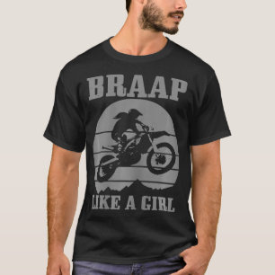 Womens Braap Like A Girl Funny Dirt Bike Gift T-Shirt