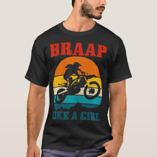 Womens Braap Like A Girl Funny Dirt Bike Gift T-Shirt