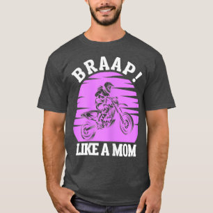 Womens Braap Like A Mum Motocross Biker Racing T-Shirt