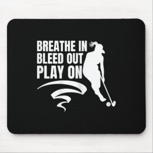 Womens Breath In Bleed Out Play On - Vintage Field Mouse Pad
