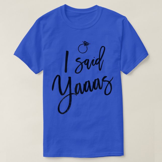Womens Bride I Said Yaaas With Ring Graphics  T-Shirt (Design Front)