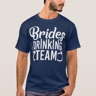 Womens Bride's Drinking Team Bachelorette Party  T-Shirt