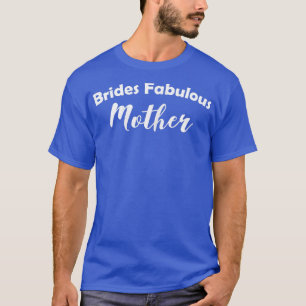 Womens Brides Fabulous Mother T-Shirt
