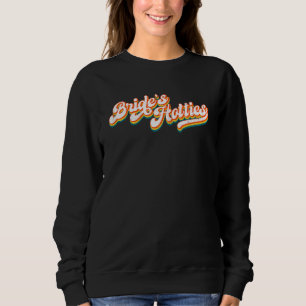 Womens Bride's Hotties  Retro 22 Matching Bachelor Sweatshirt