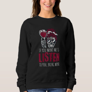 Womens Bring Wine Drinking Skeleton Quote Sweatshirt