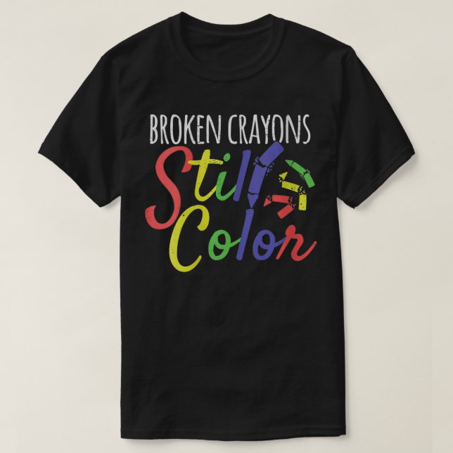 Womens Broken Crayons Still Colour Mental Helath M T-Shirt (Design Front)