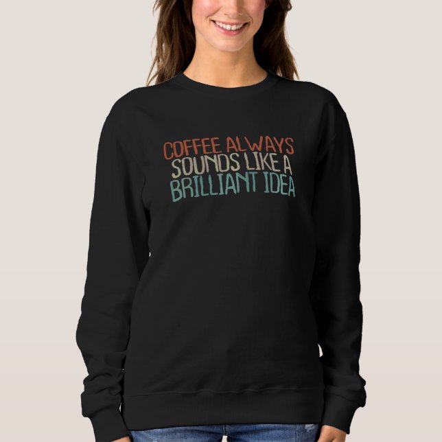 Womens  Brown Coffee  Saying Sarcastic 2022 Sweatshirt (Front)