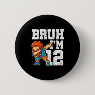 Womens Bruh I'm 12 Funny Dab Se Football Gift For  6 Cm Round Badge
