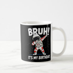 Womens Bruh It's My Birthday Dabbing Astronaut 1 2 Coffee Mug