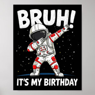 Womens Bruh It's My Birthday Dabbing Astronaut 1 2 Poster