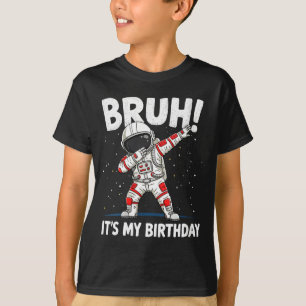Womens Bruh It's My Birthday Dabbing Astronaut 1 2 T-Shirt
