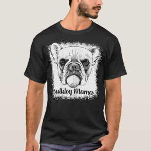 Womens Bulldog Mama Bleached Cute Dog Mum Gifts T-Shirt