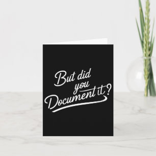 Womens But Did You Document It Card