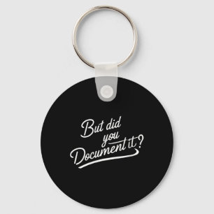 Womens But Did You Document It Key Ring