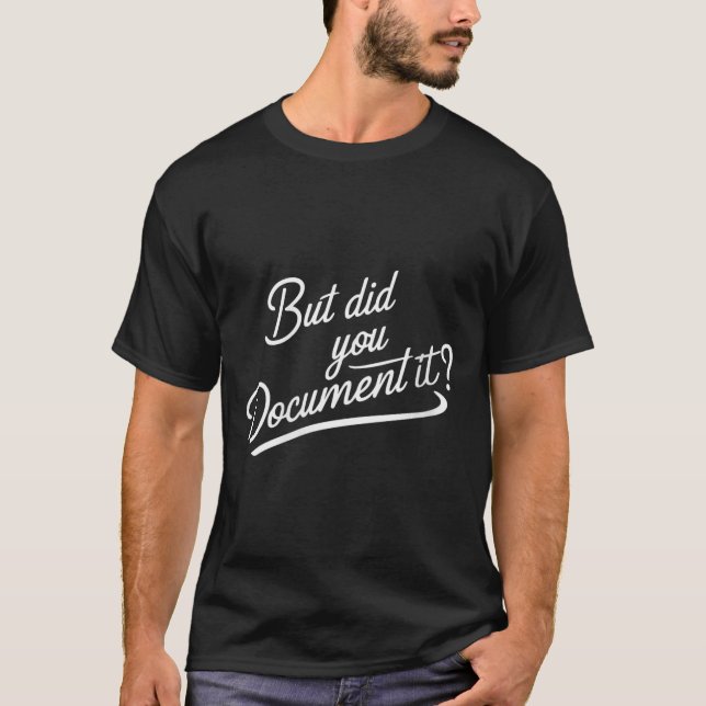 Womens But Did You Document It  T-Shirt (Front)