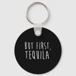 Womens But First Tequila Funny Drinking Cinco De M Key Ring