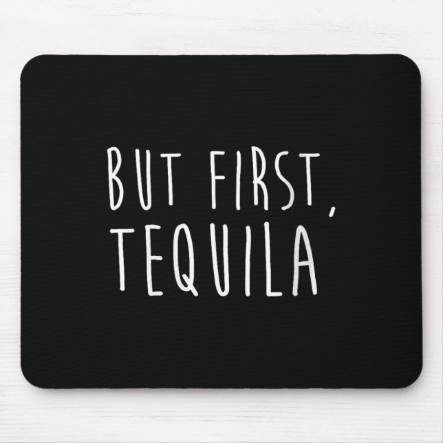 Womens But First Tequila Funny Drinking Cinco De M Mouse Pad (Front)