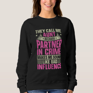 Womens Call Me Aunt Partner In Crime Bad Influence Sweatshirt