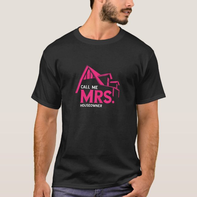 Womens Call Me Mrs. New Homeowner New House Home B T-Shirt (Front)