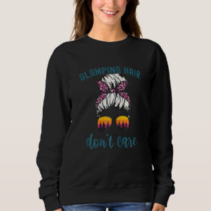 Womens Camping Hair Messy Bun Glamping Hair Don't Sweatshirt