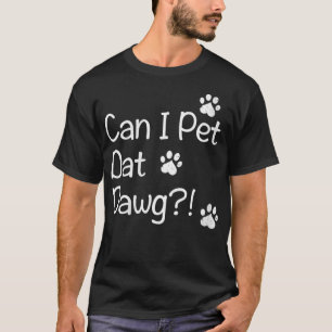 Womens Can I Pet Dat Dawg VNeck  T-Shirt