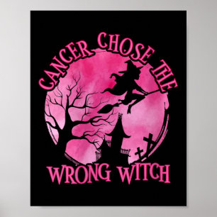 Womens Cancer Chose The Wrong Witch Breast Cancer Poster