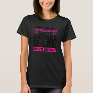 Womens Can't Believe I'm Mother In Law Daughter In T-Shirt
