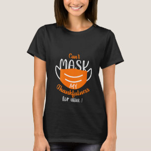 Womens Can't Mask My Thankfulness For You Quaranti T-Shirt