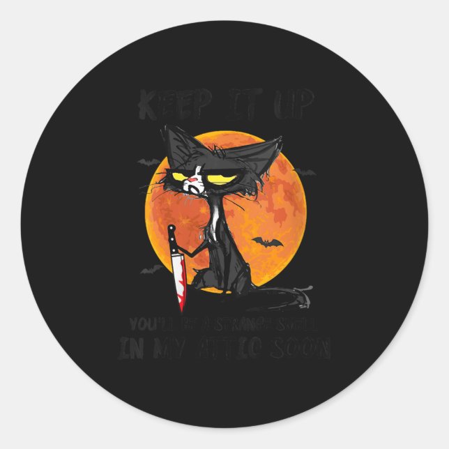 Womens Cat Keep It Up You'll Be A Strange Smell In Classic Round Sticker (Front)