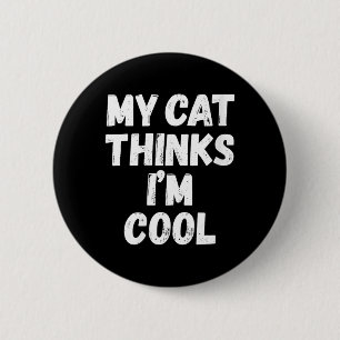 Womens Cat Thinks Cool Sarcastic Quote Humour 6 Cm Round Badge