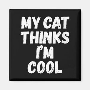Womens Cat Thinks Cool Sarcastic Quote Humour Magnet