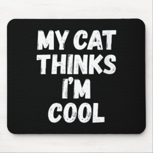 Womens Cat Thinks Cool Sarcastic Quote Humour Mouse Pad