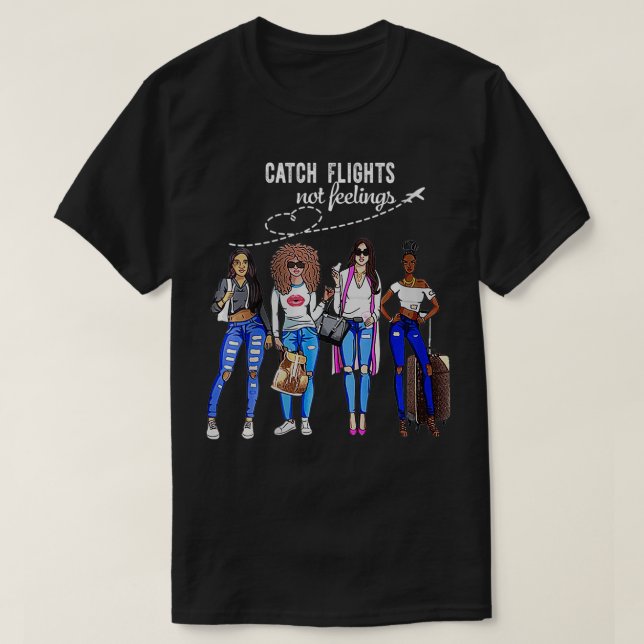 Womens Catch Flights Not Feelings Summer Vacation  T-Shirt (Design Front)