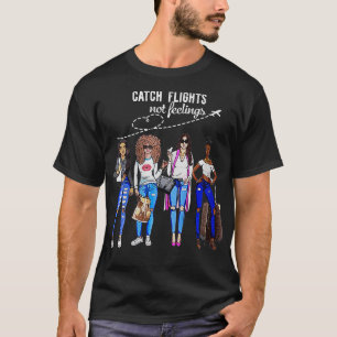 Womens Catch Flights Not Feelings Summer Vacation  T-Shirt